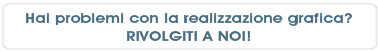 Hai problemi con la realizzazione grafica? RIVOLGITI A NOI!